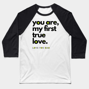 you are my first true love Baseball T-Shirt